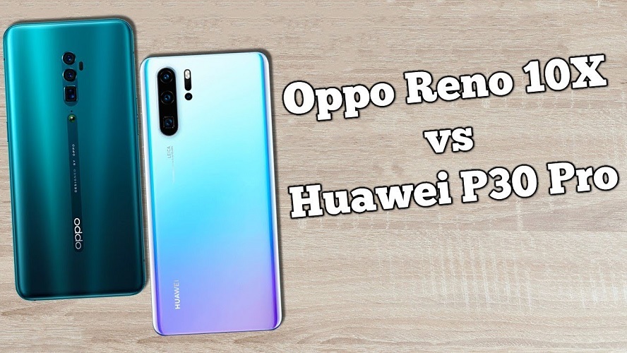 أيهما أفضل ... Oppo Reno 10x zoom أم Huawei P30 Pro